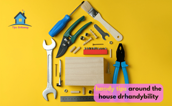 handy tips around the house drhandybility