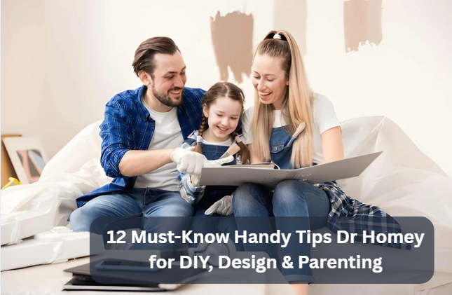 12 Must-Know Handy Tips Dr Homey for DIY, Design & Parenting